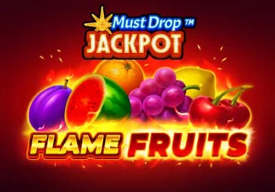 Must Drop JACKPOT Flame Fruits Review