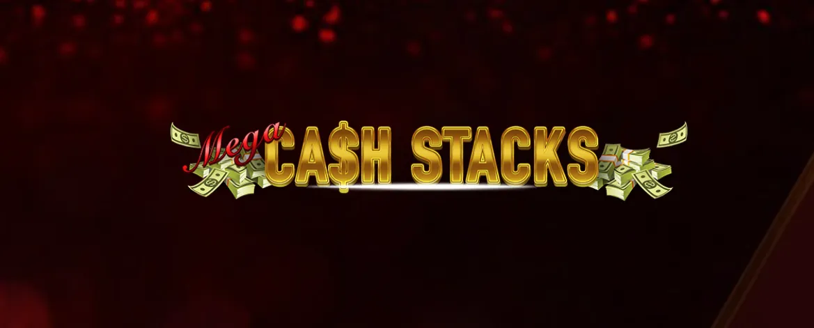Mega Cash Stacks