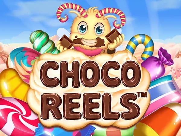 Choco Reels